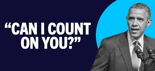 Barack Obama: "Can I count on you?"