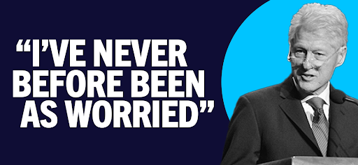 Bill Clinton: "I've never before been as worried"