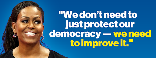 Michelle Obama: "We don't need to just protect our democracy - we need to improve it."