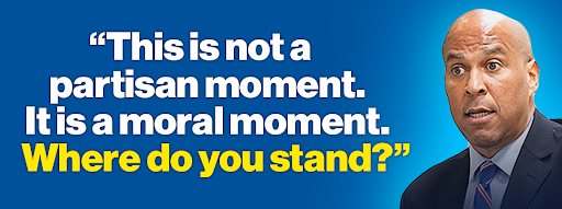 Cory Booker: "This is not a partisan moment. It is a moral moment. Where do you stand?"